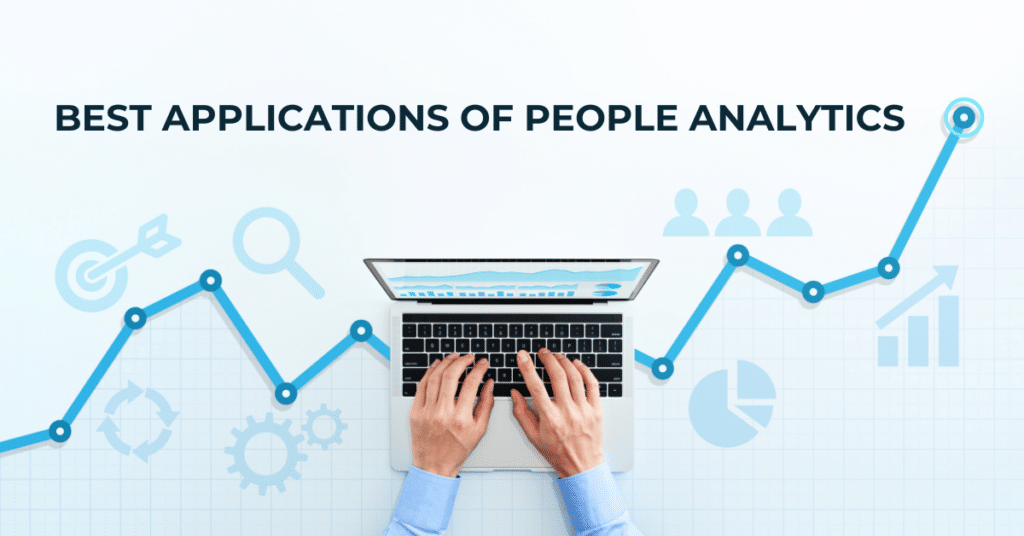 Human Analytics Y Sus Aplicaciones: Una Guía Completa